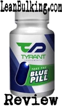 Tyrant Supplements Blue Pill Review - LeanBulking